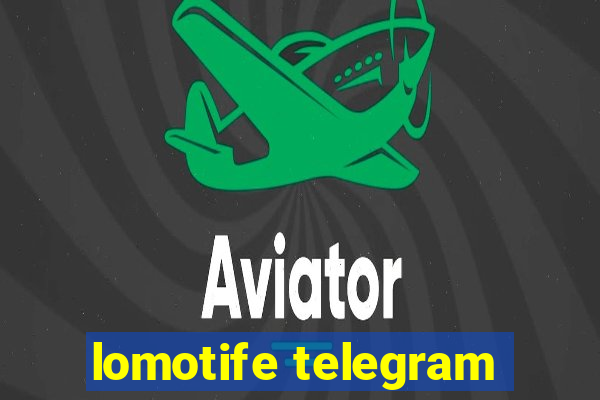 lomotife telegram